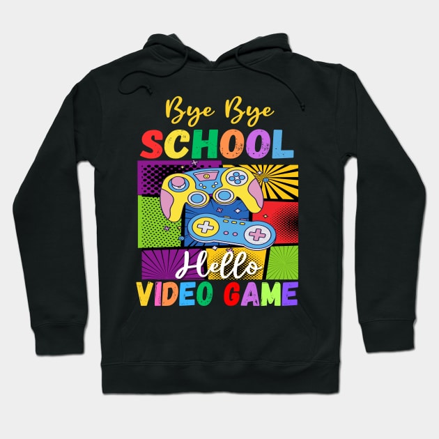 Bye School Hello Video Games Last Days Of School Summer Game Hoodie by AE Desings Digital
